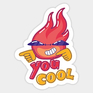 Cool Flame says You cool Sticker